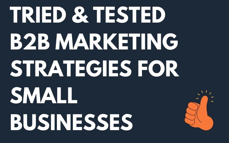 Tried & Tested B2B Marketing Strategies for Small Businesses